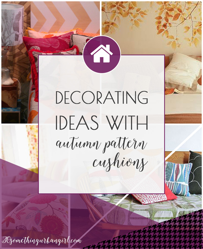 Decorating home decor ideas with autumn pattern cushions