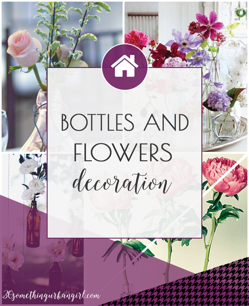 Pretty home decoration ideas with flowers and bottles