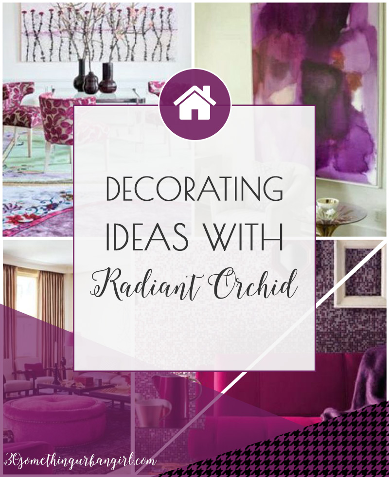 Decorating home decor ideas with Radiant Orchid