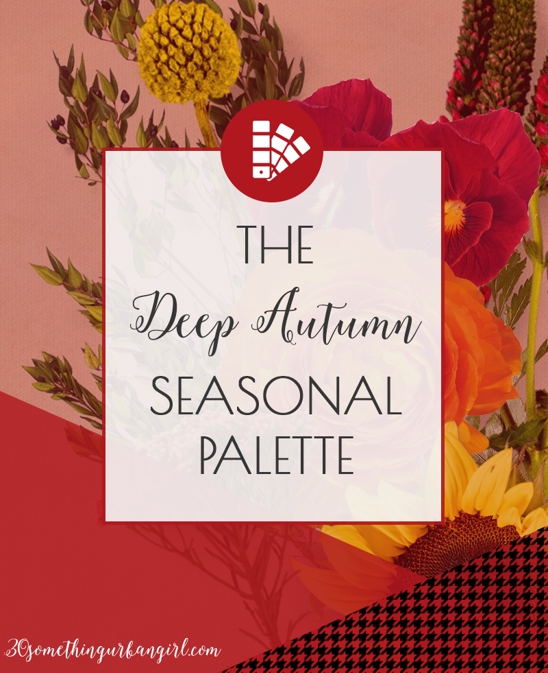Learn more about the Deep Autumn seasonal color palette on 30somethingurbangirl.com